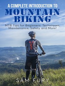 A complete introduction to Mountain Biking: Mtb tips for beginners: techniques, maintenance, safety and more